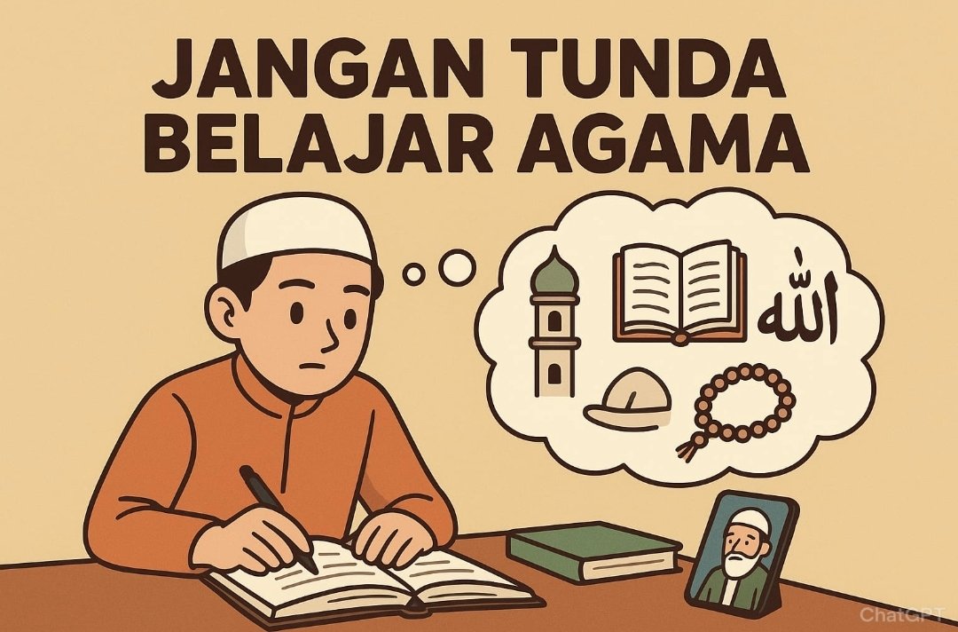 Jangan Tunda Belajar Agama